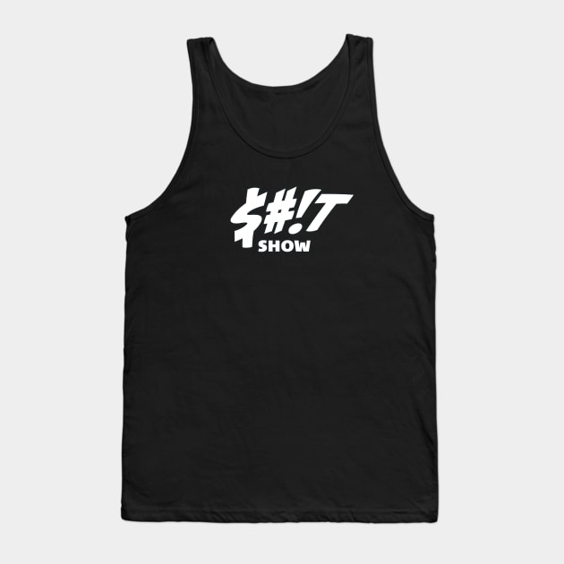 Sh*t Show: Simple White Tank Top by It Was A Sh*t Show